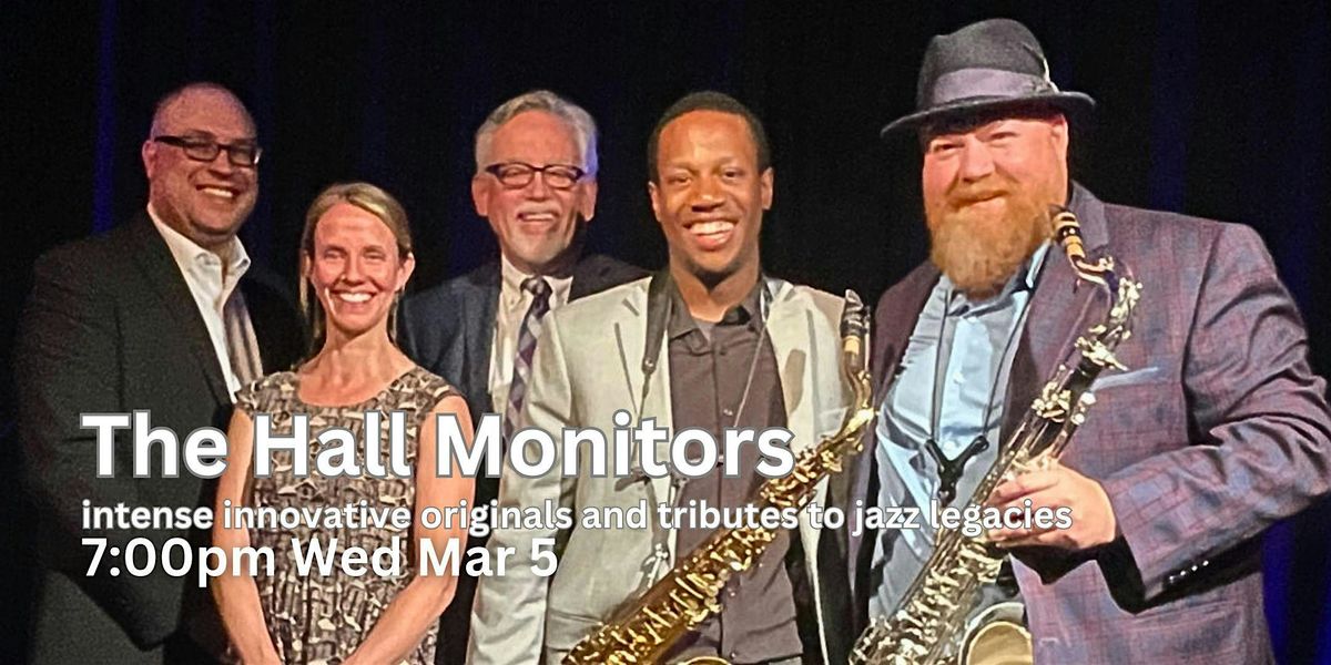 The Hall Monitors Quintet.. Intense Jazz Originals & Tributes To Legends