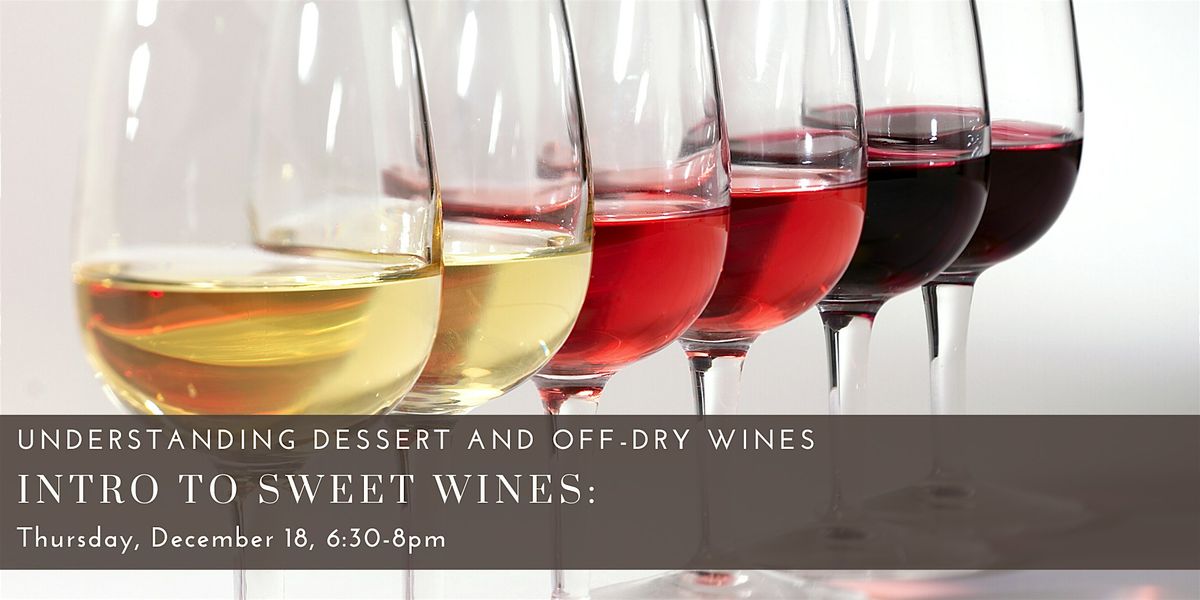 Intro to Sweet Wines: Understanding Dessert and Off-Dry Wine
