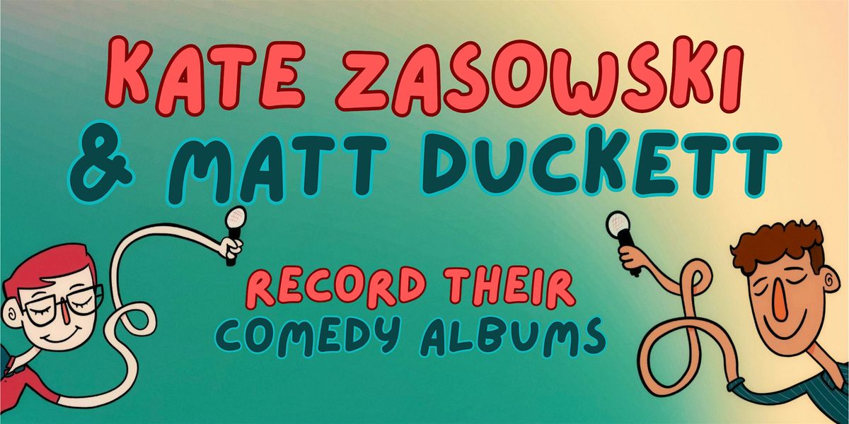 Kate Zasowski & Matt Duckett Record Their Comedy Albums!