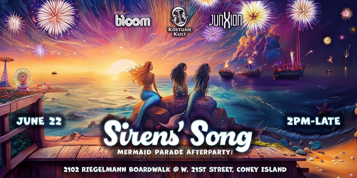 SIRENS' SONG, Mermaid Parade Afterparty with KOSTUME KULT, JUNXION & BLOOM