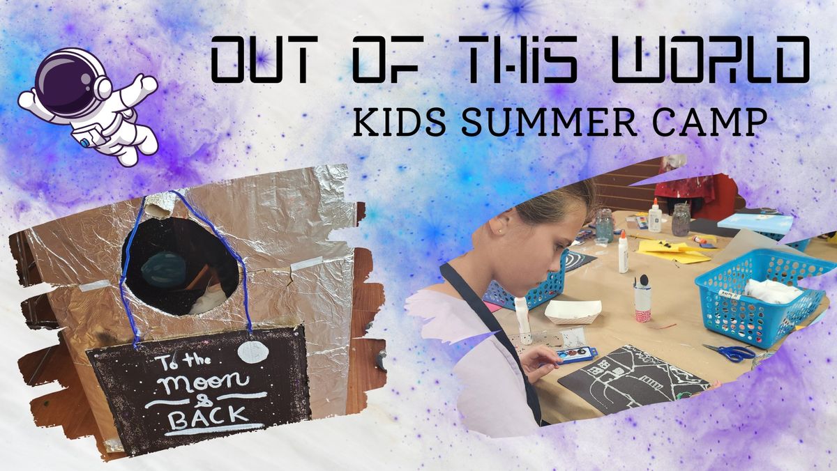 Out of this World -- SUMMER ART CAMP FOR KIDS