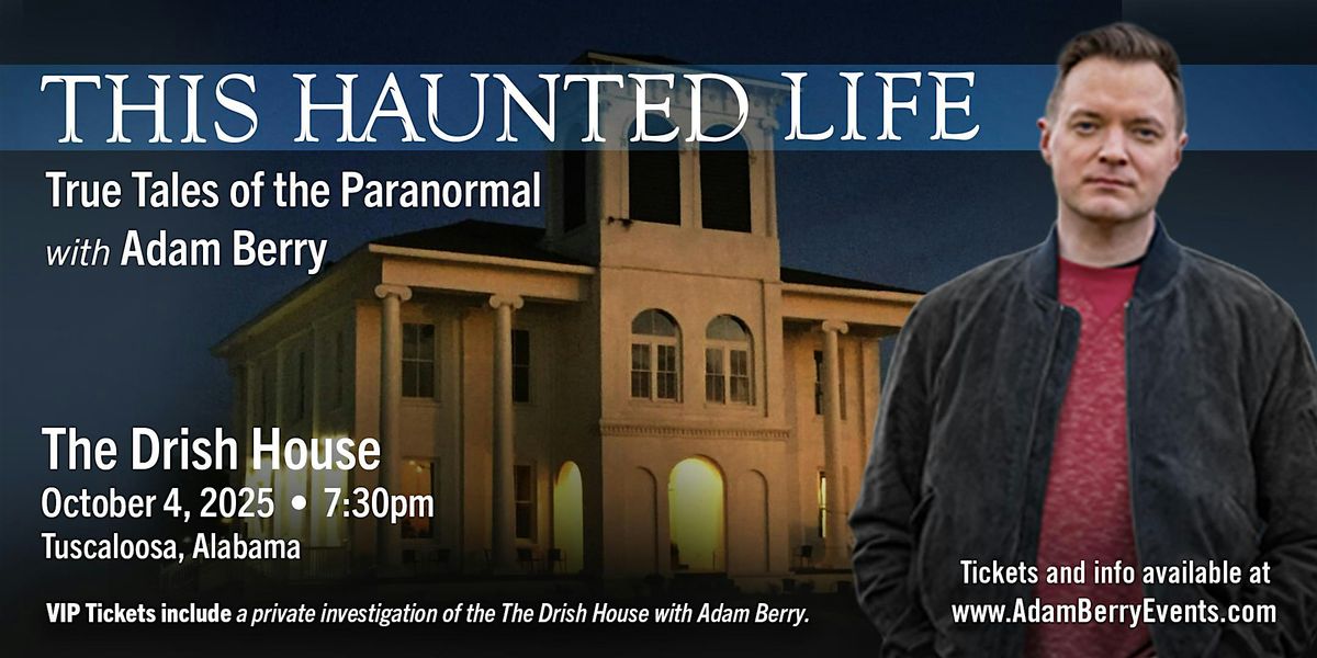True Tales of the Paranormal with Adam Berry & VIP Ghost Hunt