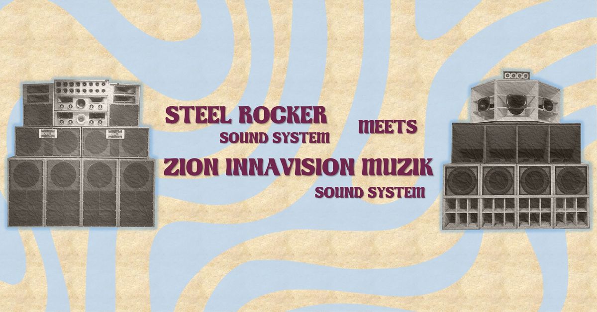 GRASSROOTS presents: Steel Rocker meets Zion InnaVision Muzik