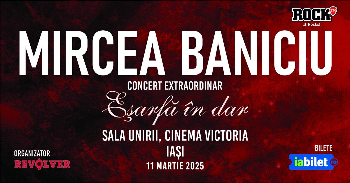 Mircea Baniciu & Band la Iasi