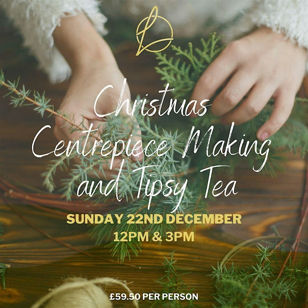 Festive Centrepiece Making & Tipsy Afternoon Tea