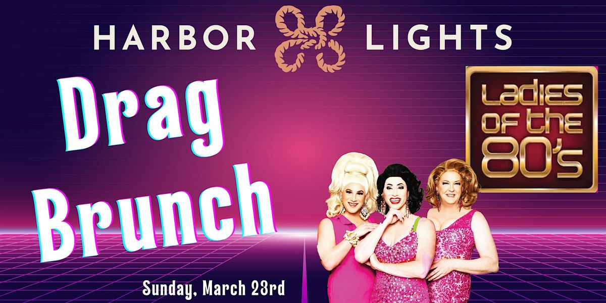 Harbor Lights' Drag Brunch - 80's Style