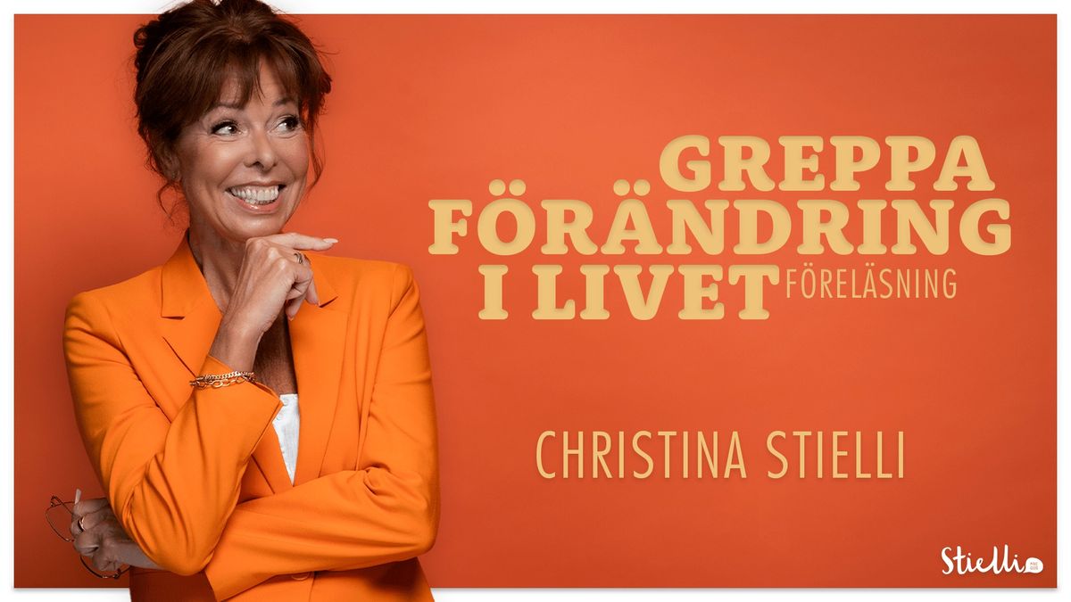 Greppa f\u00f6r\u00e4ndring i livet | Christina Stielli | Stockholm