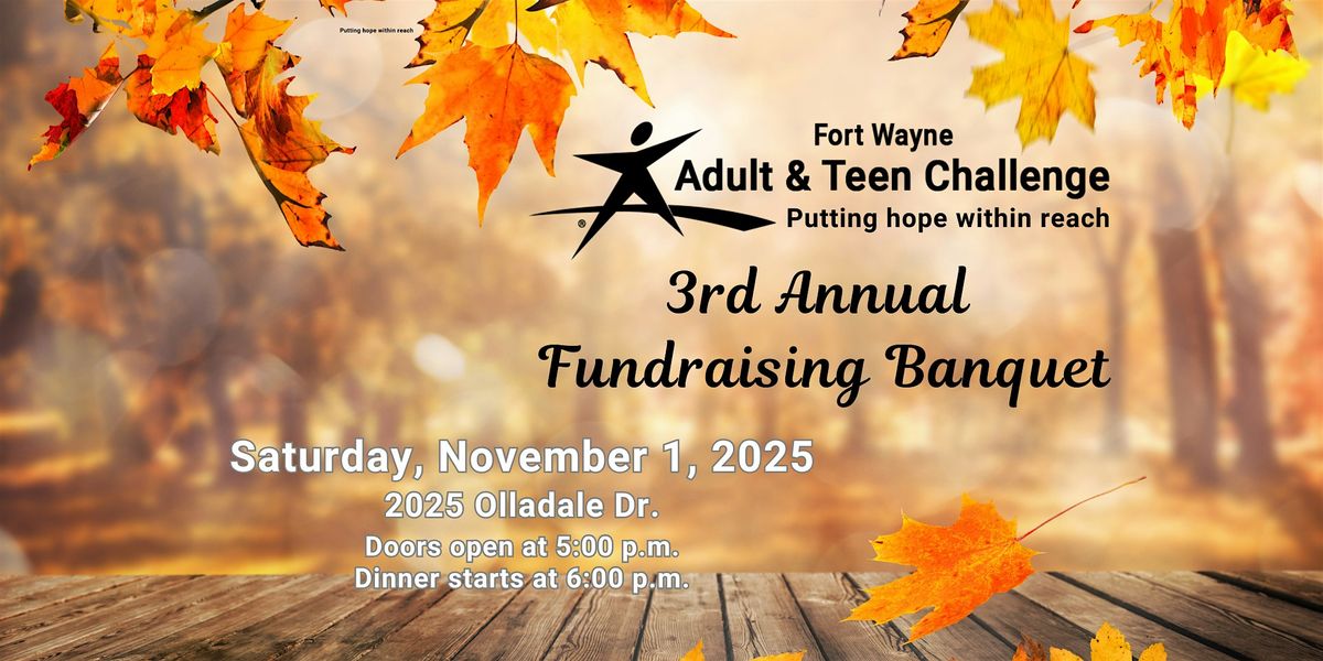 3rd Annual Fort Wayne Adult & Teen Challenge Banquet