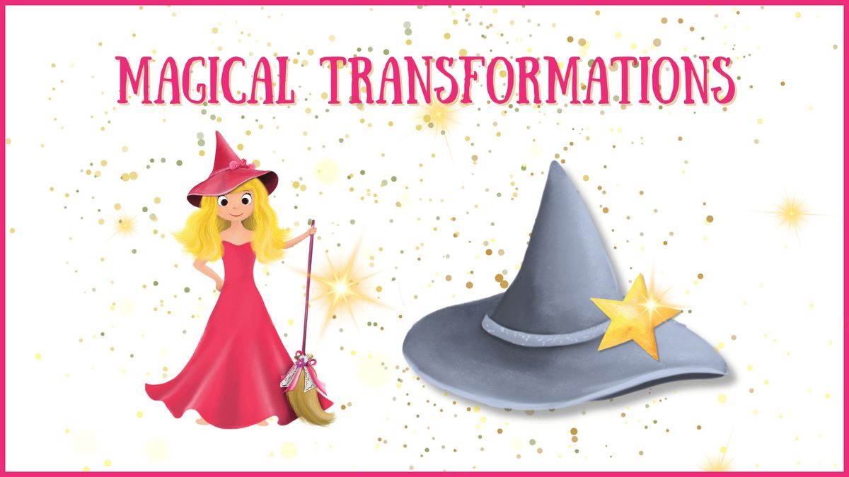 Magical Transformations