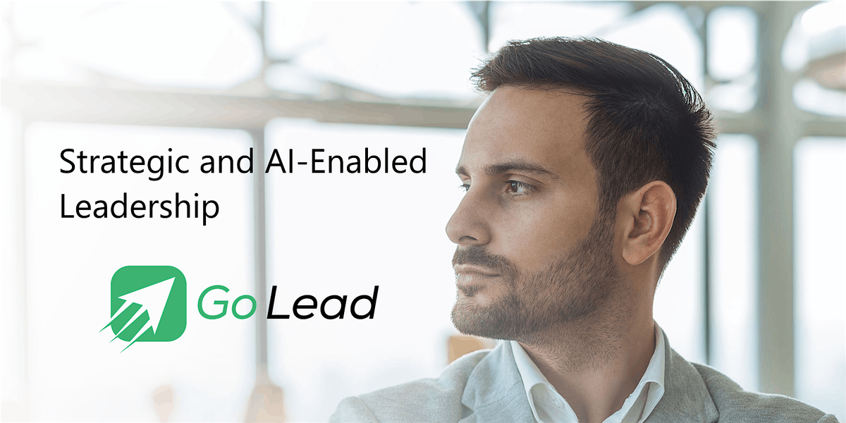 Go Lead: Strategic and AI-Enabled Leadership (Cohort 254)