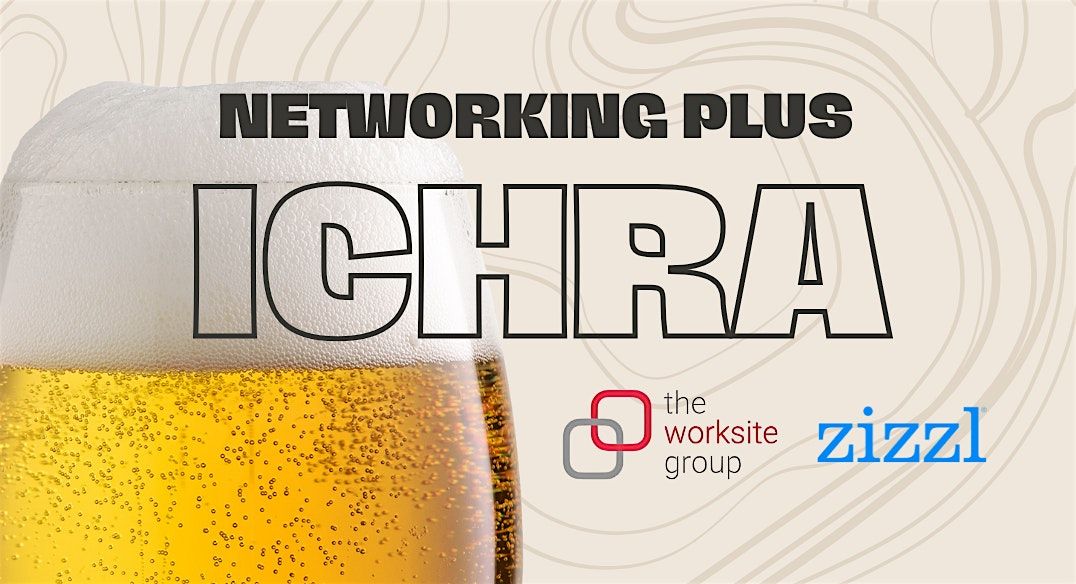 Networking + ICHRA: Hosted by The Worksite Group and zizzl