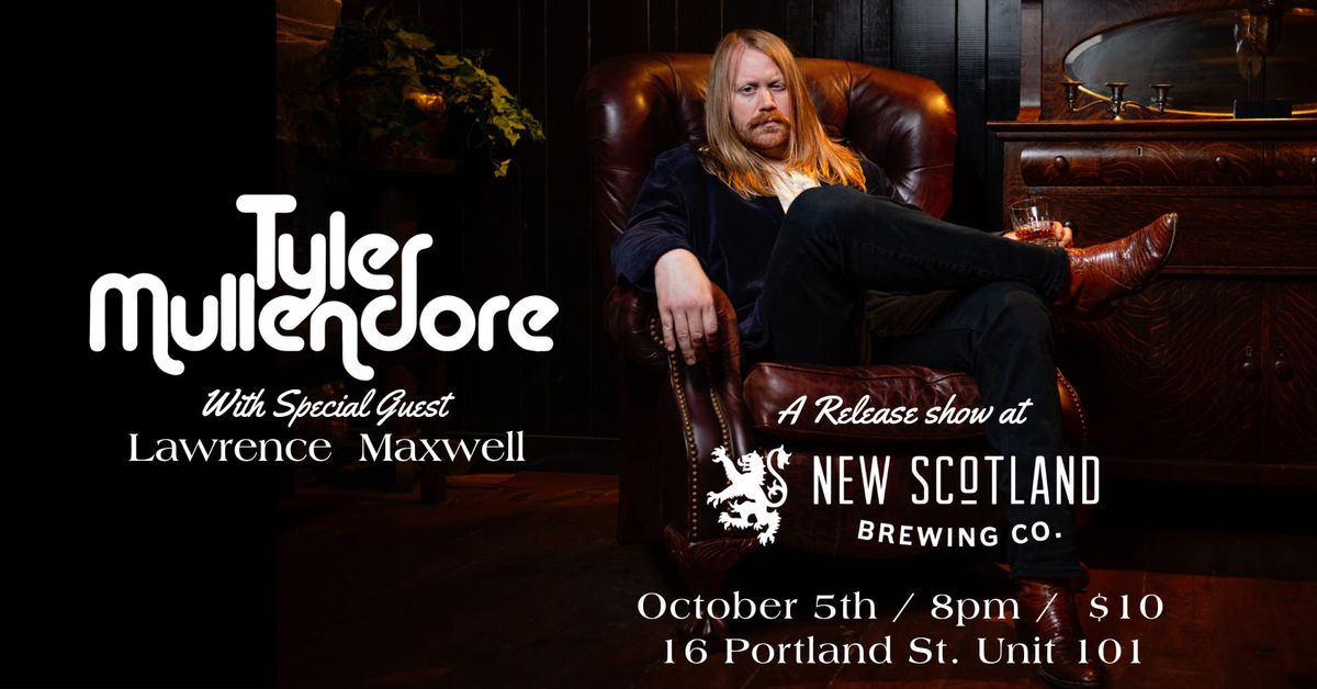 Tyler Mullendore - A Release Show at New Scotland Brewing Co. w\/ Lawrence Maxwell