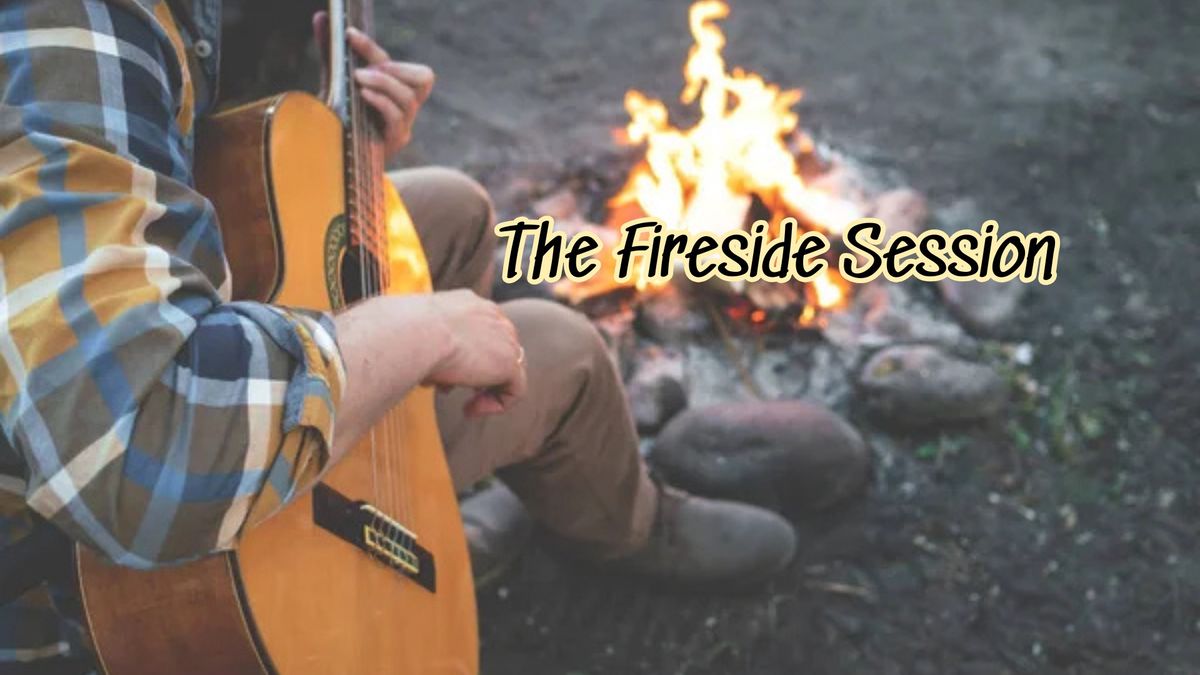 The Fireside Session 