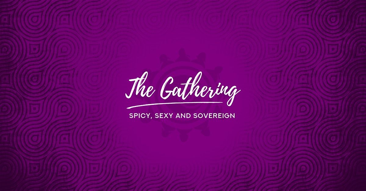 The Gathering: Spicy, Sexy and Sovereign