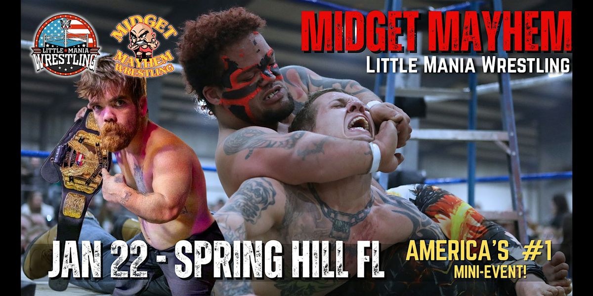 Midget Mayhem \/ Little Mania" Mini Wrestling! Spring Hill FL (Ages 18+)