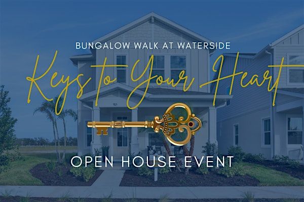 Bungalow Walk at Waterside Keys to Your Heart Open House