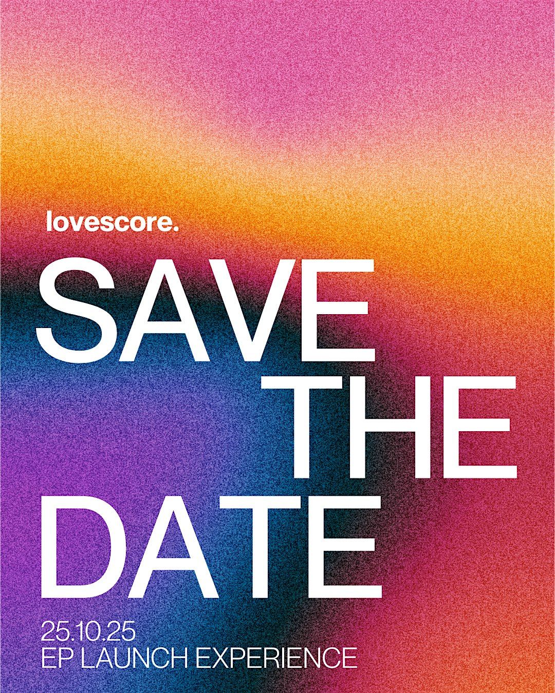 lovescore. - The EP Launch Experience