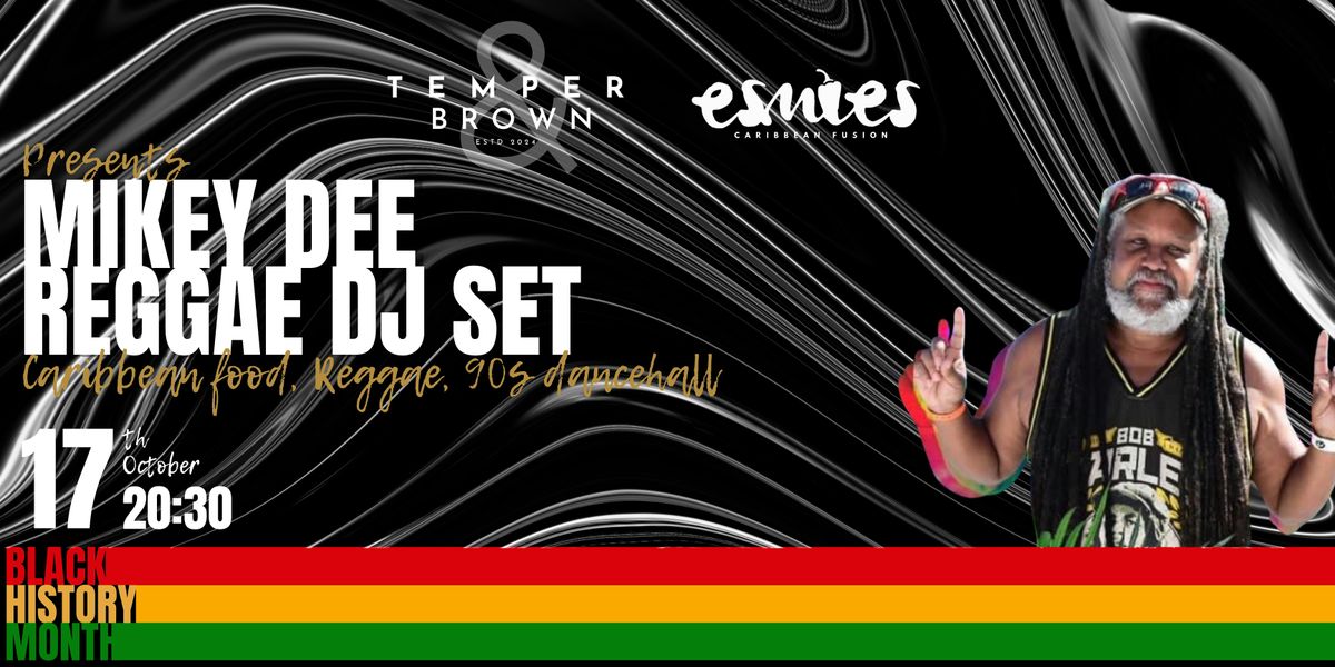 Temper & Brown x Esmie's Caribbean Fusion presents Mikey Dee Reggae DJ set