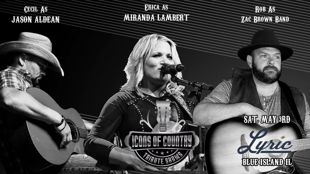 Icons of Country tributes to Jason Aldean, Miranda Lambert and Zac Brown LIVE at The Lyric Theater