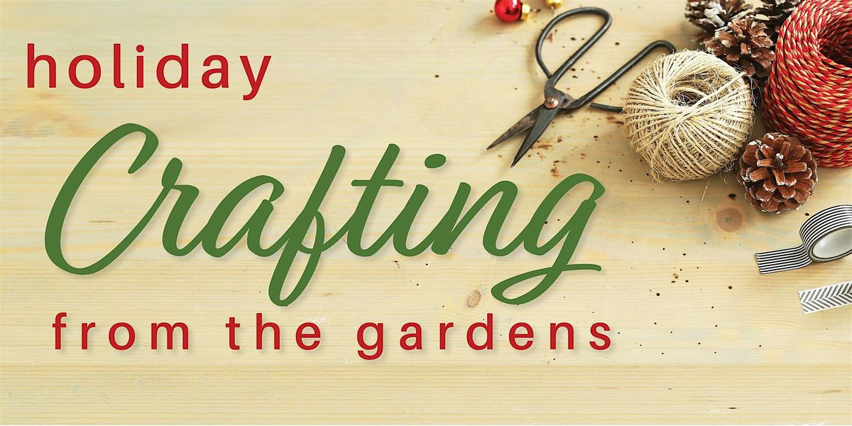 Crafting from the Gardens: Wreath Making