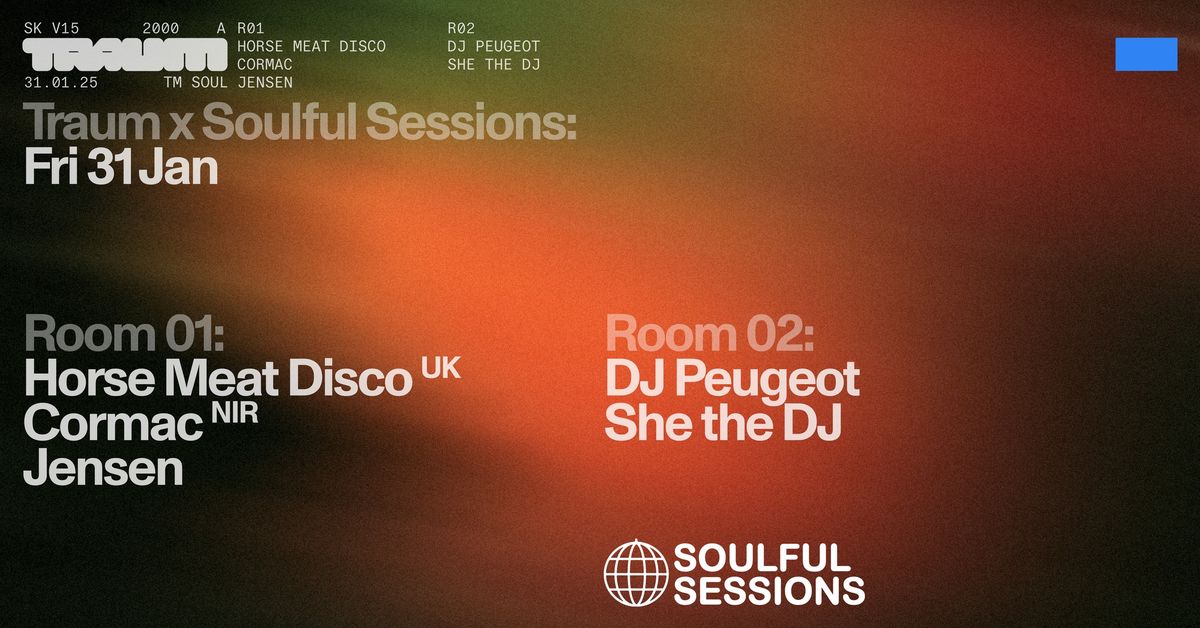 Traum x Soulful Sessions w\/ Cormac & Horse Meat Disco