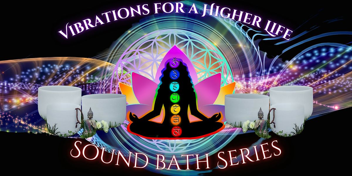 Vibrations for a Higher Life Sound Bath-CLT