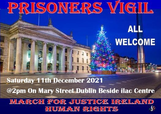 Prisoners vigil Saturday 11th of December 2021 at 2 p.m. on Mary Street Dublin everyone is welcome p