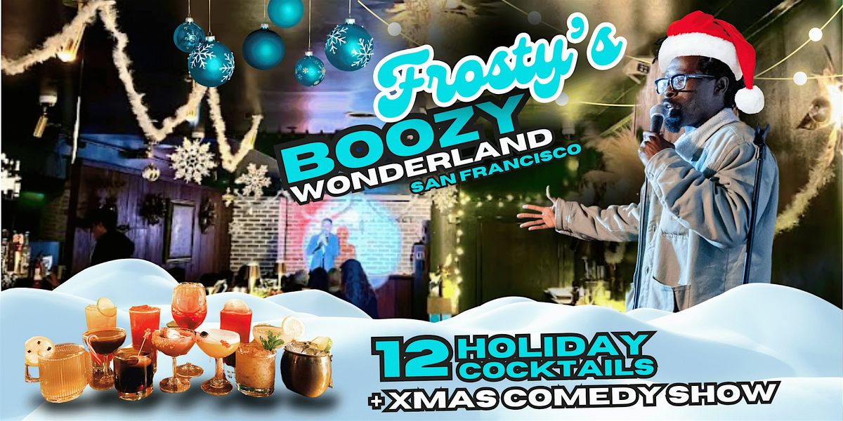 SF's Christmas Bar + Holiday Comedy Pop-Up "Frosty's Boozy Wonderland" 2024