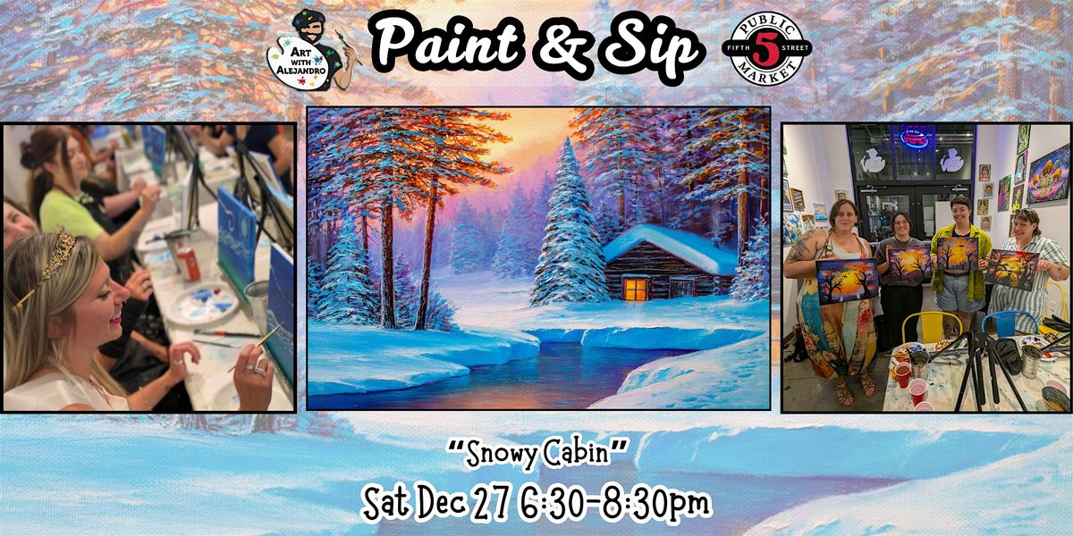 Paint & Sip at 5th St Alley \u201cSnowy Cabin\u201d