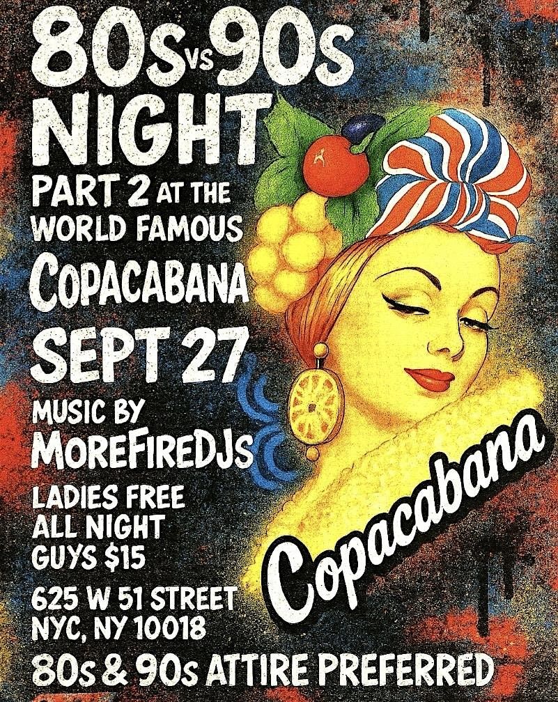 80\u2019s Vs 90\u2019s Night Party at the World Famous Copacabana Nightclub