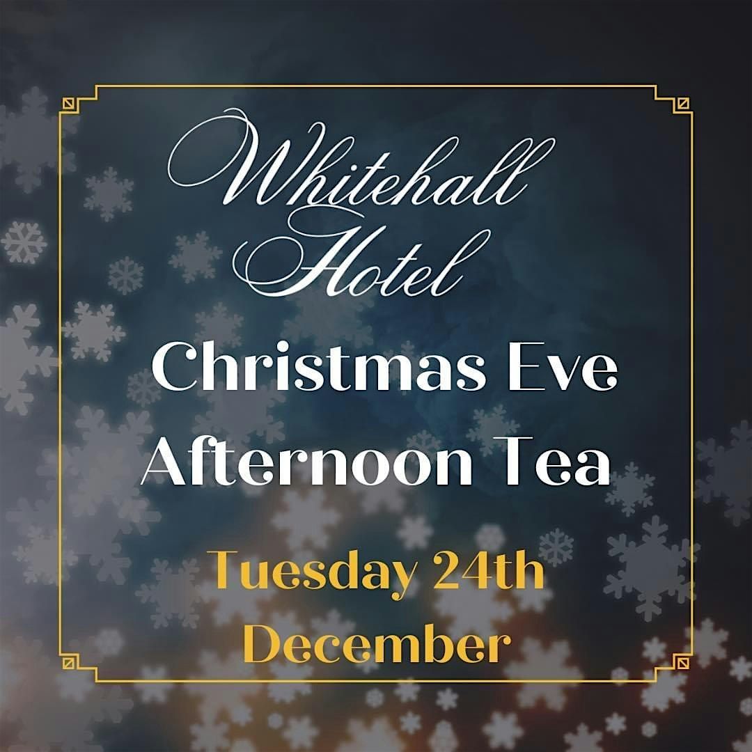 Christmas Eve Afternoon Tea 1:00pm - 3:00pm (The Whitehall hotel)