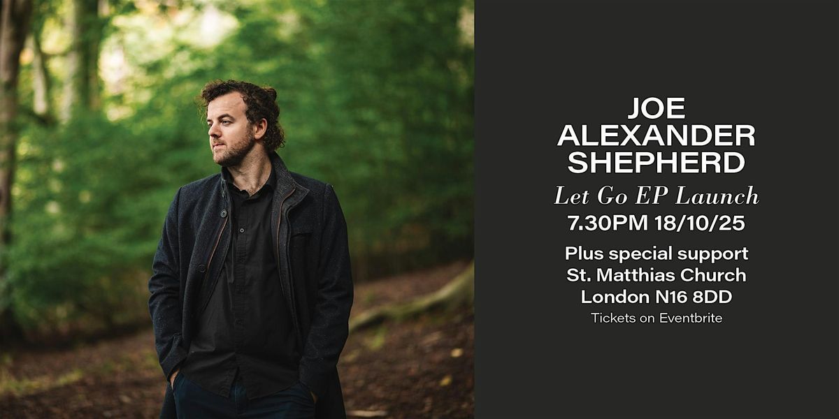 Joe Alexander Shepherd EP Launch Let Go