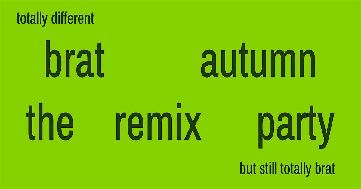 Brat autumn - remix party (Dublin)