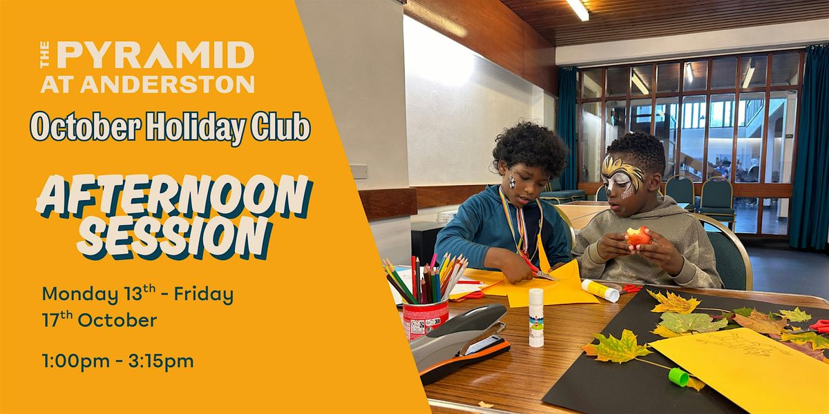 October Holiday Club at The Pyramid  \/ Friday 17th October \/ Afternoon