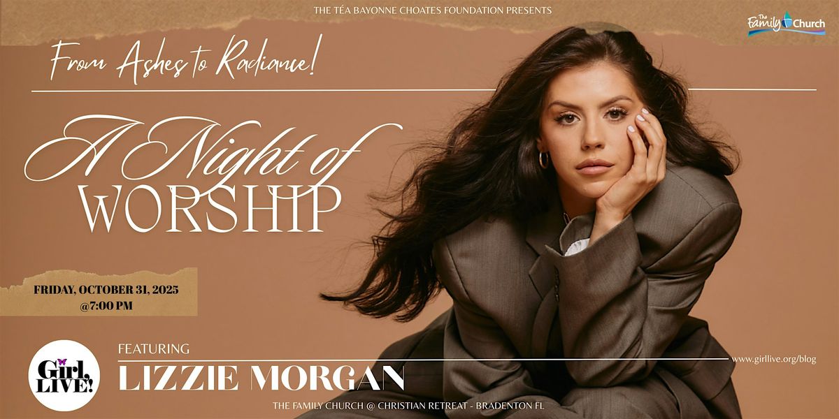 From Ashes to Radiance - A Night of Worship with Lizzie Morgan