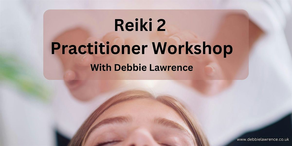 Reiki Practitioner (Level 2) Workshop
