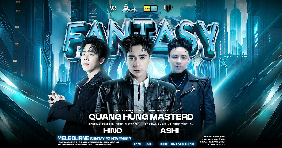 [MEL] QUANG H\u00d9NG MASTERD, HINO, ASHI \u2728 FANTASY | SUN 23 NOV 2025
