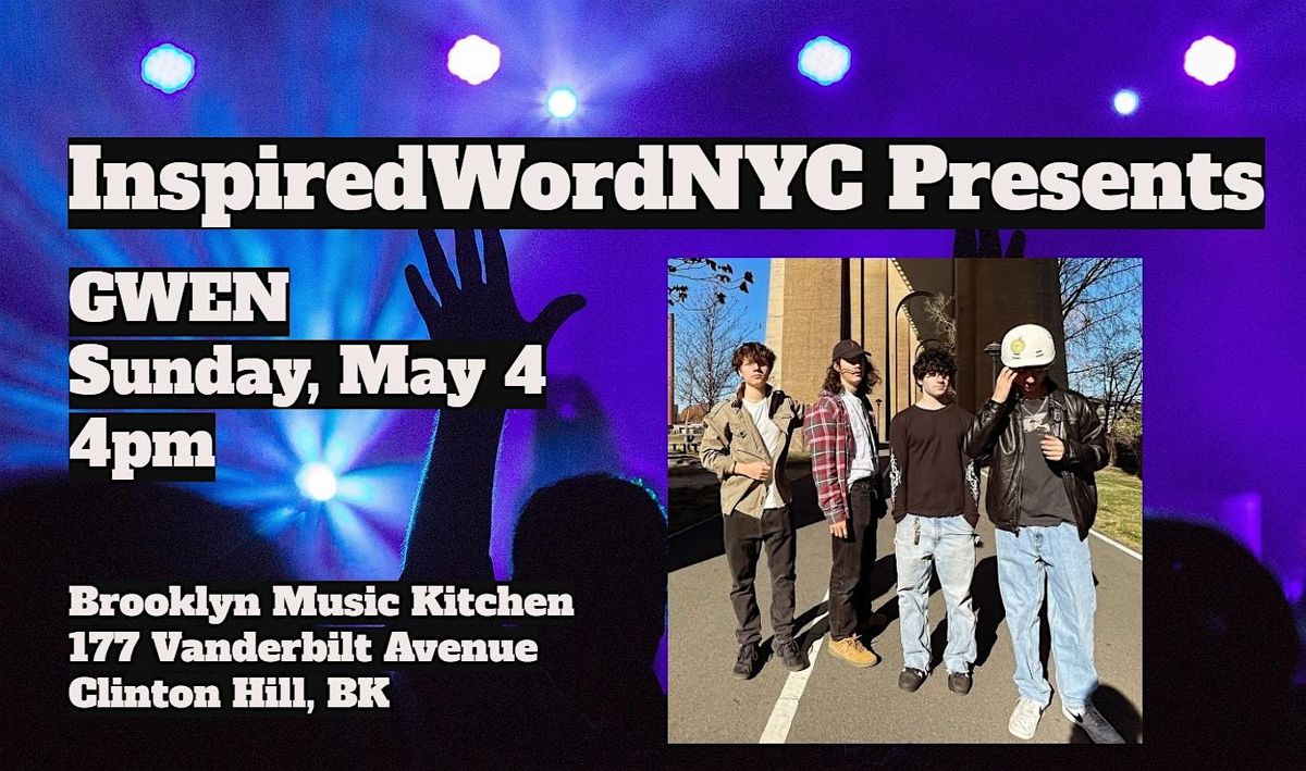 InspiredWordNYC Presents the band GWEN at Brooklyn Music Kitchen