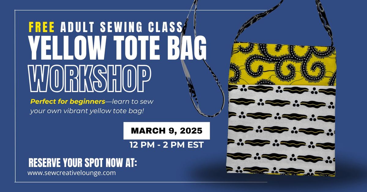 \ud83e\uddf5 FREE Adult Sewing Class: Yellow Tote Bag Workshop \ud83e\uddf5