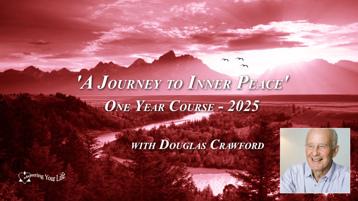 'A Journey to Inner Peace' - one year course with Douglas Crawford