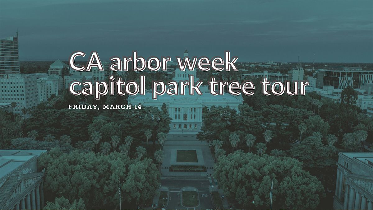 California Arbor Week Capitol Park Tree Tour