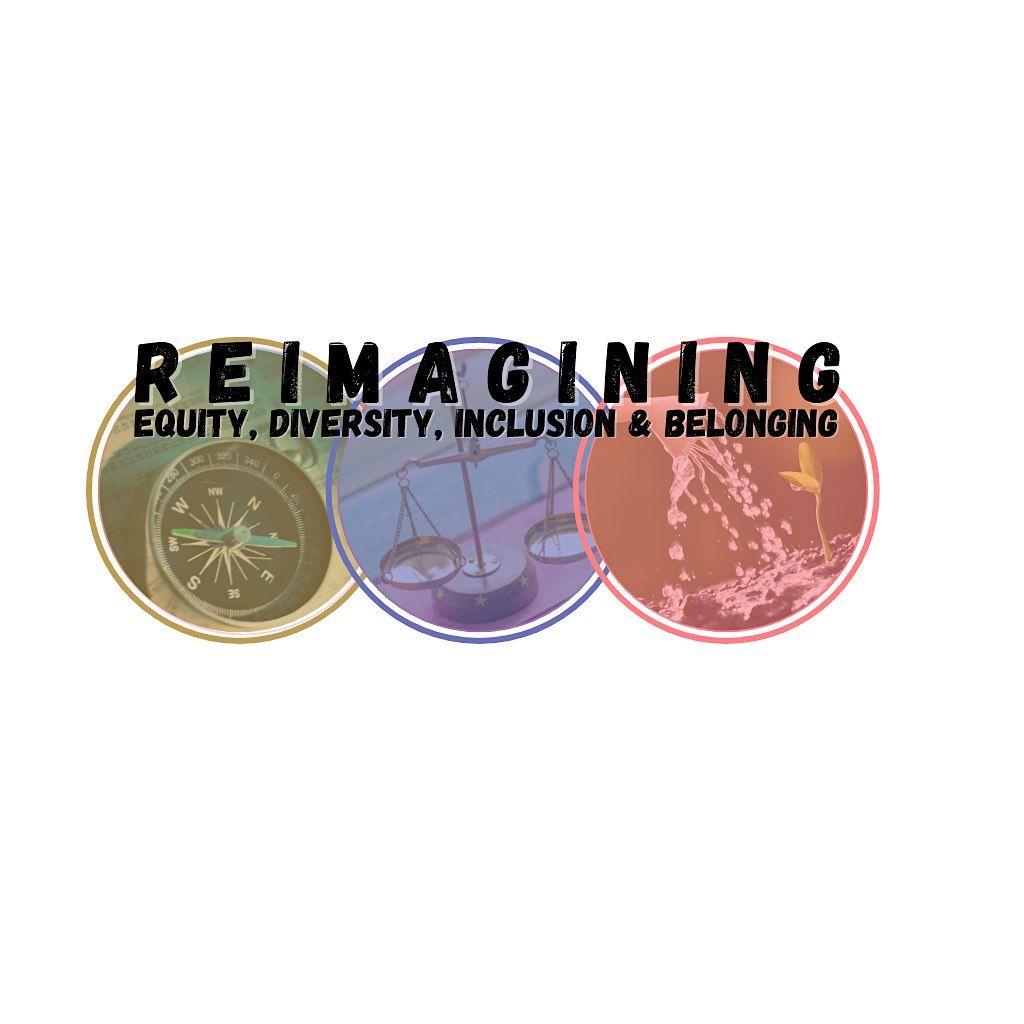 REIMAGINING EQUITY, DIVERSITY, INCLUSION & BELONGING