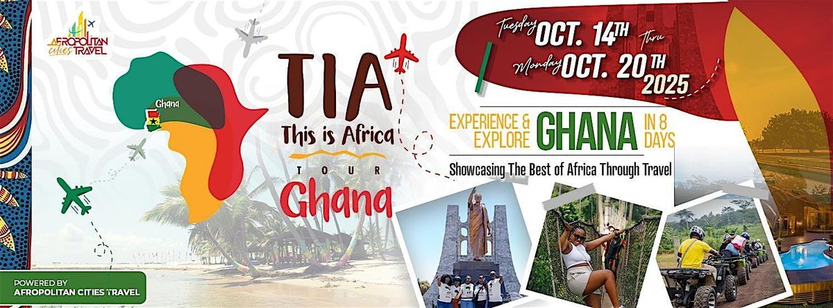 T.I.A. Ghana Tour  - October 2025 (Experience The Best Of Ghana In 7 Days)