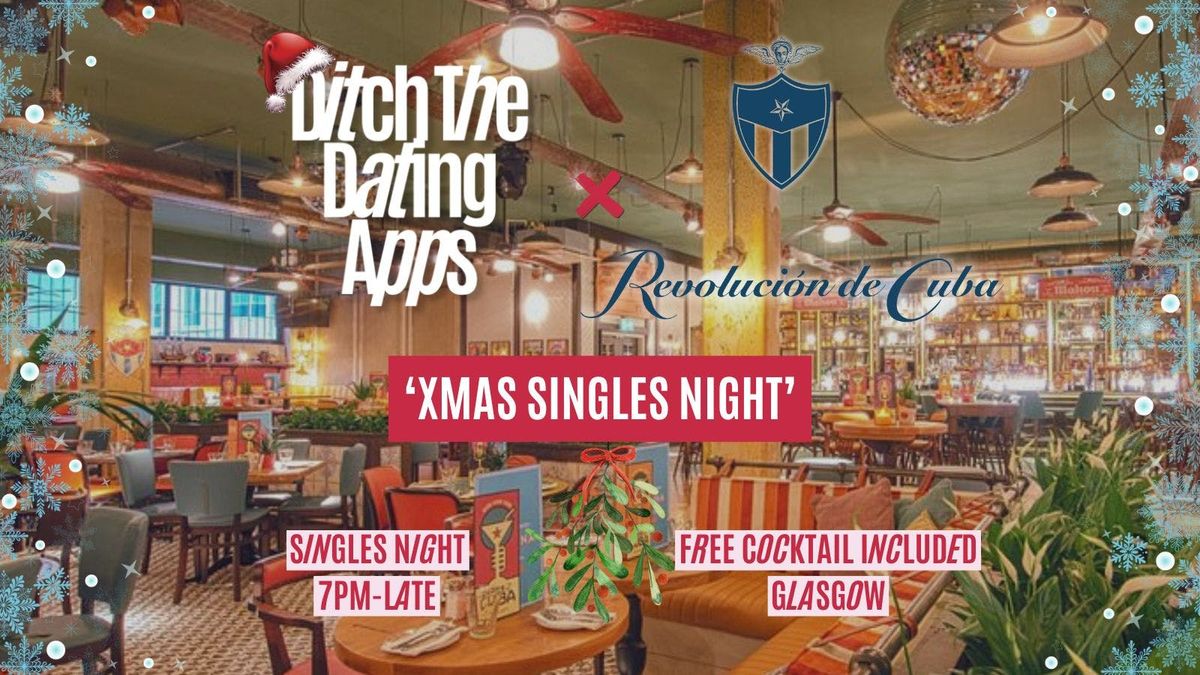 Xmas Singles Night \ud83d\udc98 Ditch The Dating Apps x Revoluci\u00f3n de Cuba Glasgow