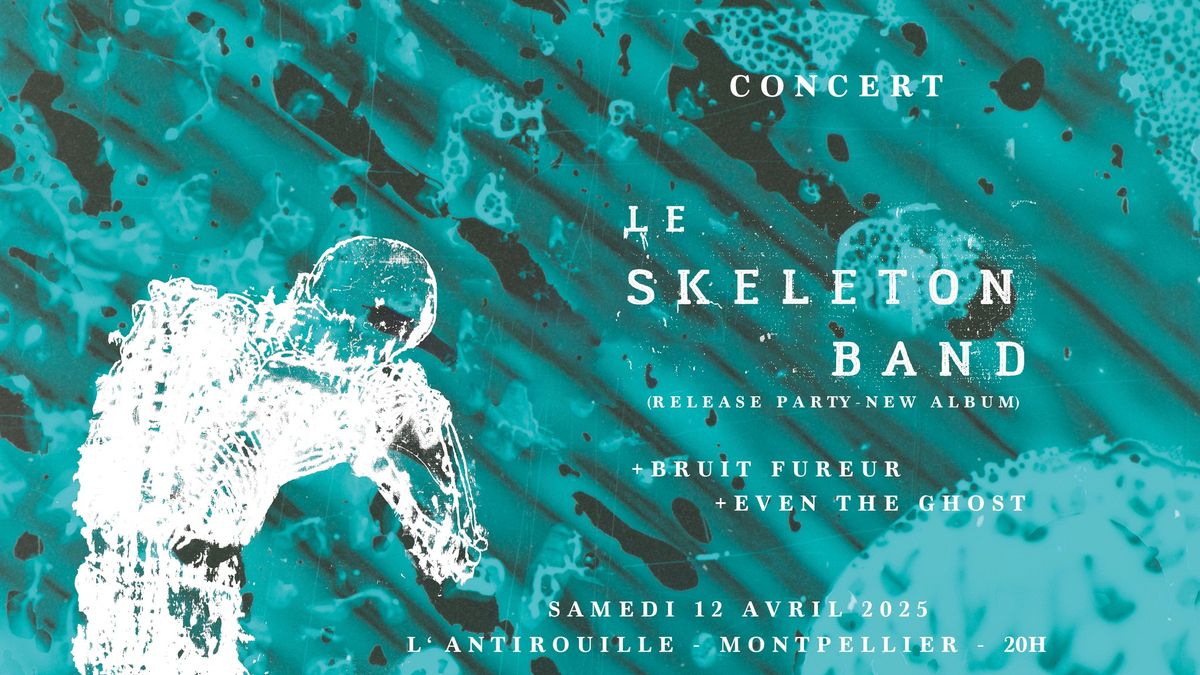 LE SKELETON BAND (Release party) + BRUIT FUREUR + EVEN THE GHOST_L'Antirouille_Montpellier