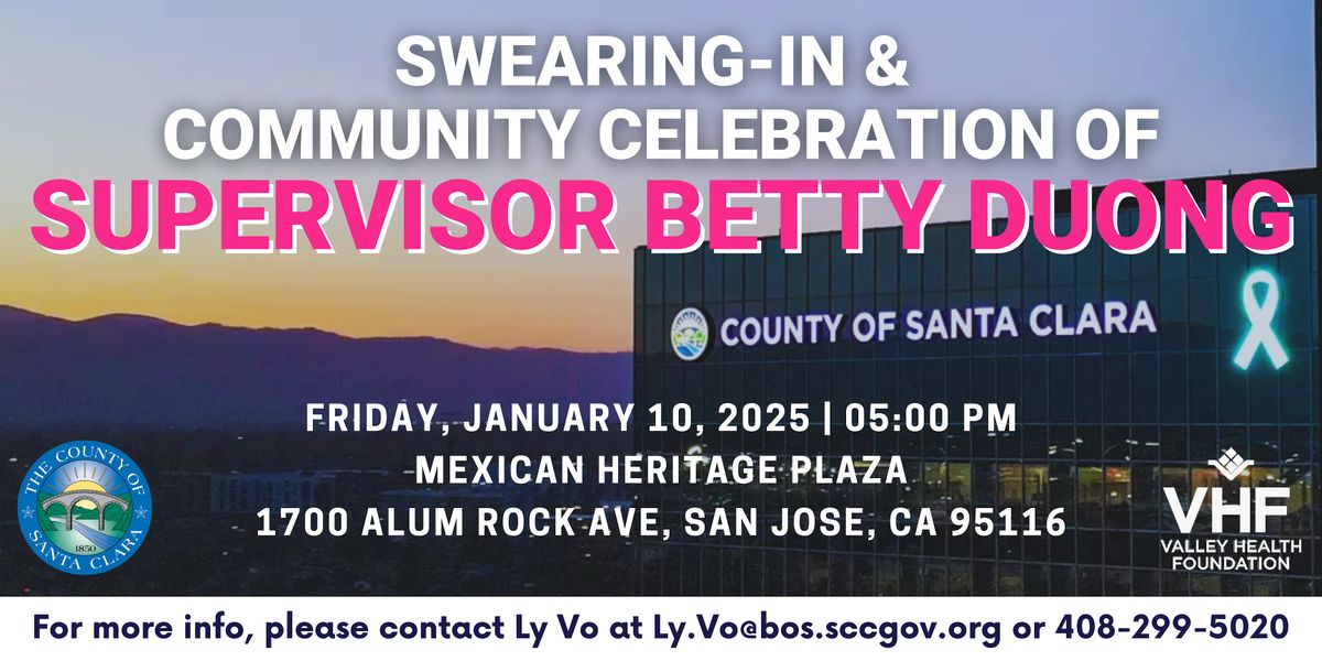 The Swearing In & Community Celebration of Supervisor Betty Duong