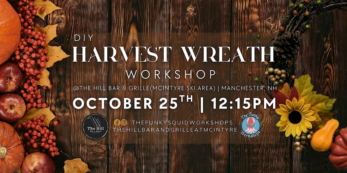 DIY Harvest Wreath Workshop @The Hill Bar & Grille - McIntyre Ski Area