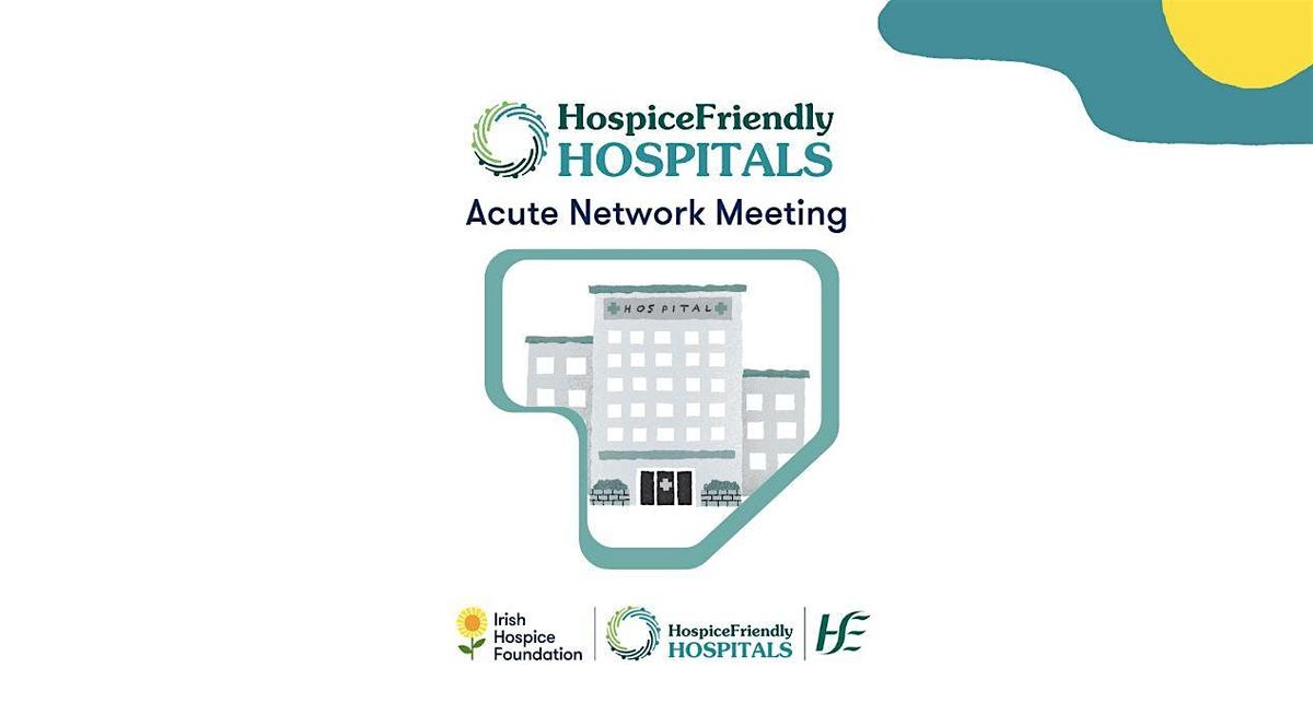 Hospice Friendly Hospital Acute Network Meeting  2025