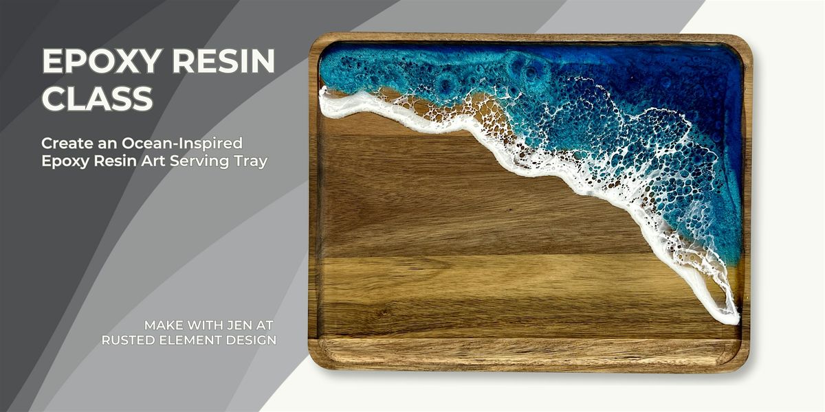 Epoxy Resin Art Class: Create an Ocean Inspired Serving Tray