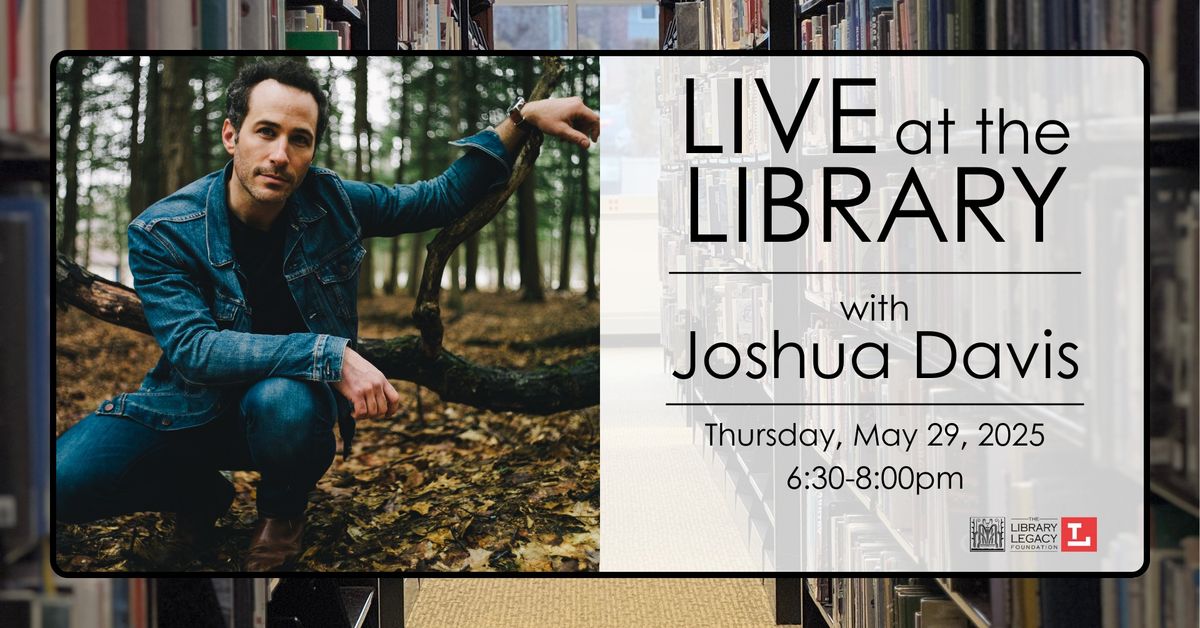 Live at the Library with Joshua Davis